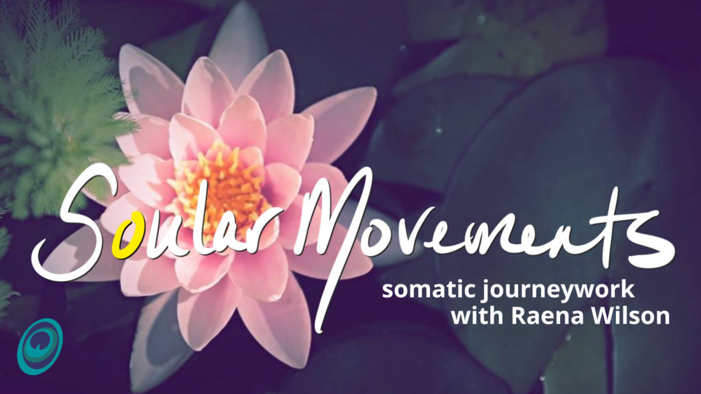 Soular Movements Somatic Journeywork Group with Raena Wilson